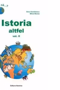 ISTORIA ALTFEL. CURIOZITATI ISTORICE VOL. II