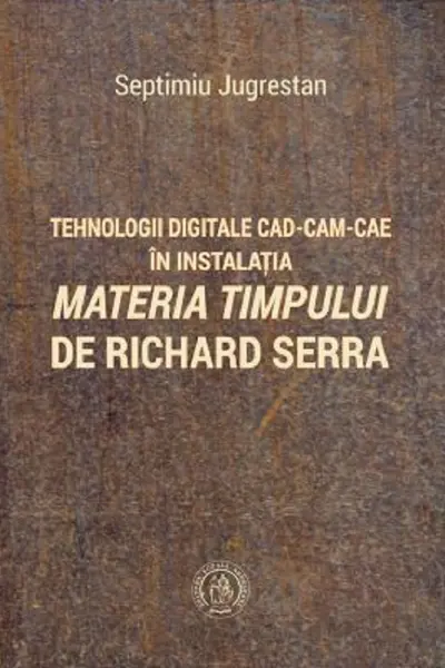 Tehnologii digitale CAD-CAM-CAE in instalatia Materia Timpului de Richard Serra