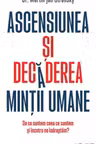 Ascensiunea si decaderea mintii umane