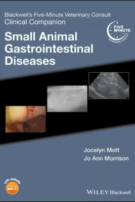 Blackwell's Five-Minute Veterinary Consult Clinical Companion. Small Animal Gastrointestinal Diseases