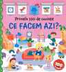 Primele 100 de cuvinte. Ce facem azi?