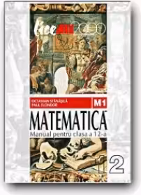 MATEMATICA (M1). MANUAL PENTRU CLASA A 12-A