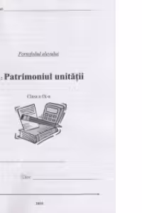 Portofoliul elevului - M1: Patrimoniul unitatii - Clasa a IX-a