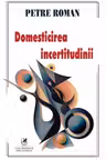 Domesticirea incertitudinii