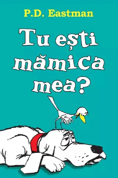 Tu esti mamica mea?