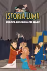 ISTORIA LUMII. EUROPA LUI CAROL CEL MARE