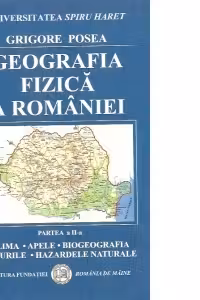 Geografia fizica a Romaniei - Clima. Apele. Biogeografia. Solurile. Hazardele naturale