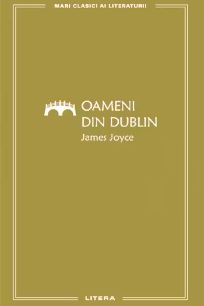 MARI CLASICI AI LITERATURII. OAMENI DIN DUBLIN.