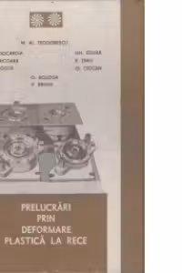 Prelucrari prin deformare plastica la rece - Proiectarea tehnologiilor si echipamentelor de prelucrare prin deformare plastice la rece (vol2)