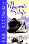Momente si schite. Ion Luca Caragiale