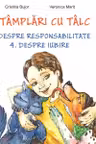 Intamplari cu talc Despre responsabilitate Despre iubire