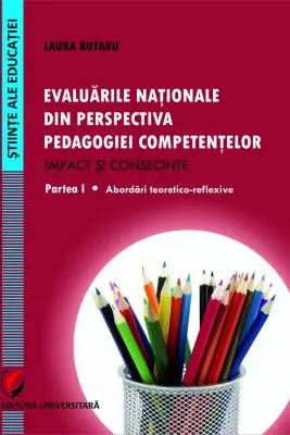 Evaluarile nationale din perspectiva pedagogiei competentelor Impact si consecinte. Partea I Abordari teoretico-reflexive