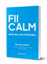 FII CALM. Cum sa facem fata frustrarilor si starilor de furie
