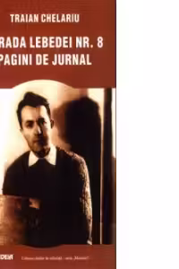 Strada Lebedei nr. 8. Pagini de jurnal