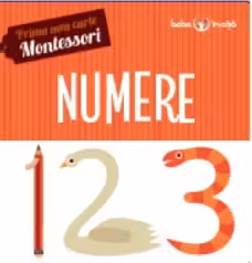 PRIMA MEA CARTE MONTESSORI. NUMERE