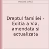 Dreptul familiei - Editia a V-a, amendata si actualizata