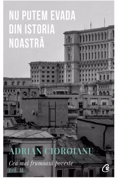 Nu putem evada din istoria noastra