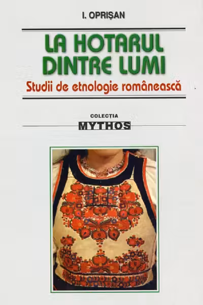 La hotarul dintre lumi. Studii de etnologie românească