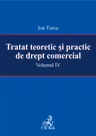Tratat teoretic și practic de drept comercial vol. IV