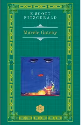 Marele Gatsby - F. Scott Fitzgerald