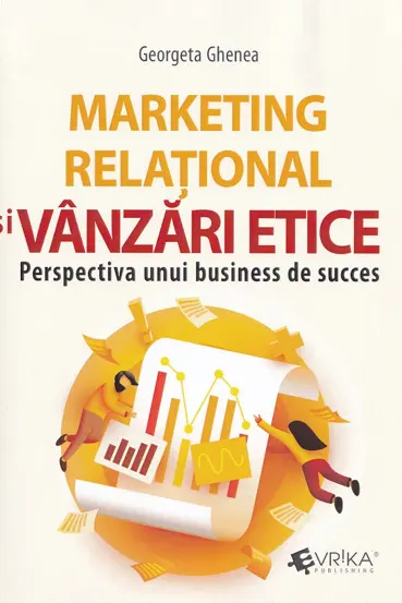 Marketing relational si vanzari etice. Perspectiva unui business de succes