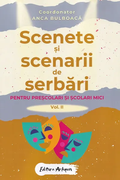 Scenete și scenarii de serbări. Vol.2 Pentru preșcolari și școlari mici