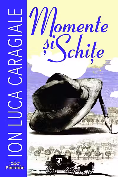 Momente si schite. Ion Luca Caragiale