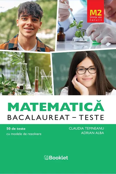 Matematica M2. Științe ale naturii. Bacalaureat. Teste