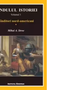 Pendulul istoriei vol. I Ginditori nord-americani 1