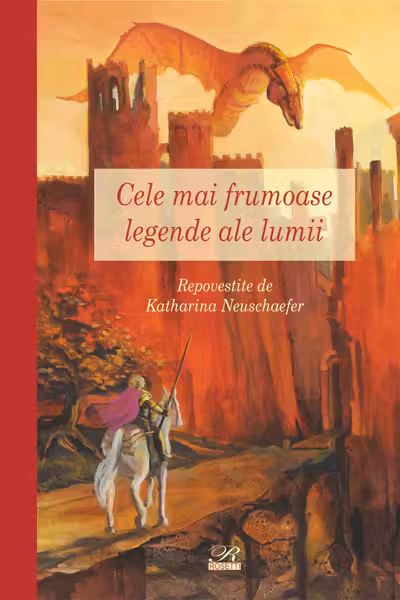 Cele mai frumoase legende ale lumii