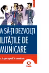 Cum sa-ti dezvolti abilitatile de comunicare