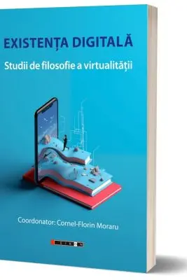 Existenta digitala - Studii de filosofie a virtualitatii