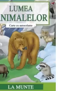 Lumea animalelor - Carte cu autocolante - La munte