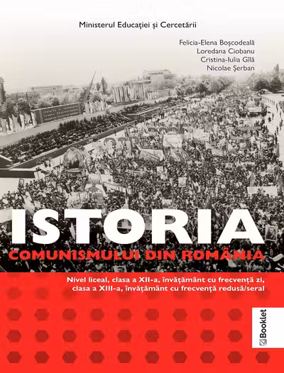 Istoria comunismului din România - Clasele 12-13 - Manual