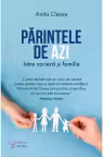 Parintele de azi intre cariera si familie