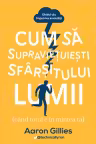 Cum să supraviețuiești sfârșitului lumii