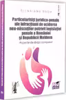 Particularități juridico-penale ale infracțiunii de uciderea nou-născutului potrivit legislației penale a României și Republicii Moldova