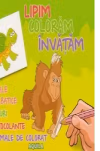Lipim, coloram, invatam - Animale salbatice. Jocuri, autocolante, animale de colorat