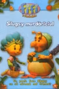Fifi si Floricelele - Slugsy murdariciul