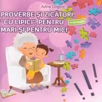 Proverbe și zicători, cu lipici, pentru mari și pentru mici