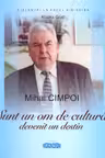 Mihai Cimpoi: "Sunt om de cultura, devenit un destin"