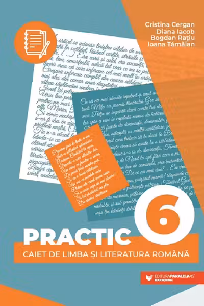 Practic 6. Caiet de limba si literatura romana - Clasa 6
