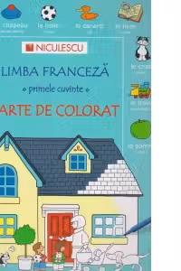 Limba franceza - primele cuvinte - carte de colorat