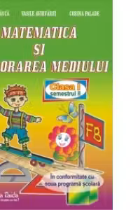 Matematica si explorarea mediului - clasa I, sem II (2014)