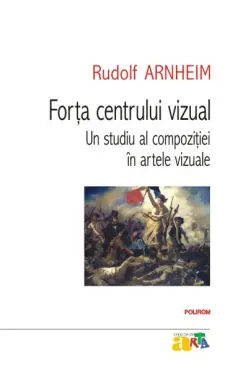 Forta centrului vizual: Un studiu al compozitiei in artele vizuale