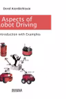 Aspects of robot driving. An introduction with examples (CD)