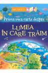 Prima mea carte despre lumea in care traim