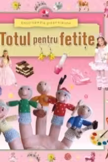 Enciclopedia prescolarului. Totul pentru fetite