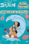 DISNEY STITCH. ALOHA PRIETENI! SUPERCARTE DE ACTIVITATI