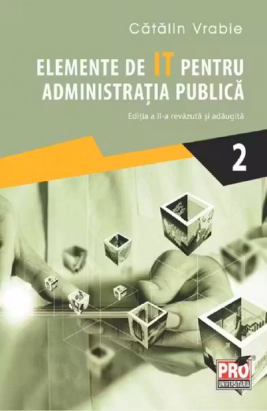 Elemente de IT pentru administrația publică Vol.2